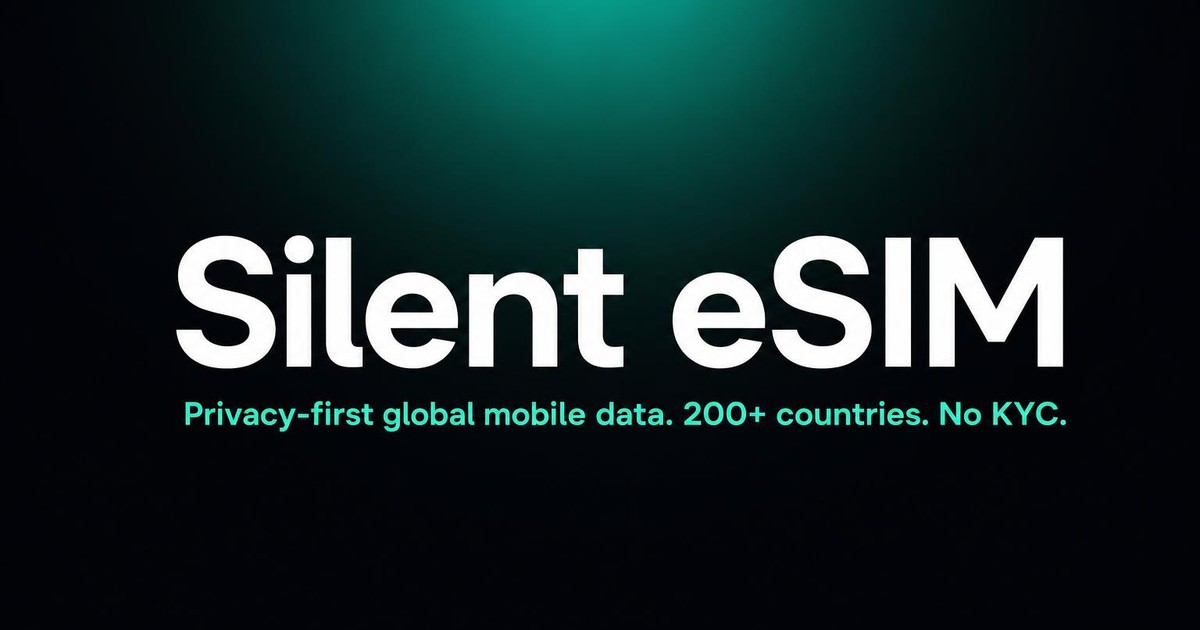 Silent eSIM — privacy-first global mobile data with pay-as-you-go coverage in 200+ countries and no KYC